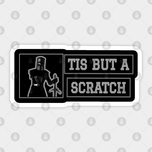 Tis But A Scratch Sticker by r.abdulazis